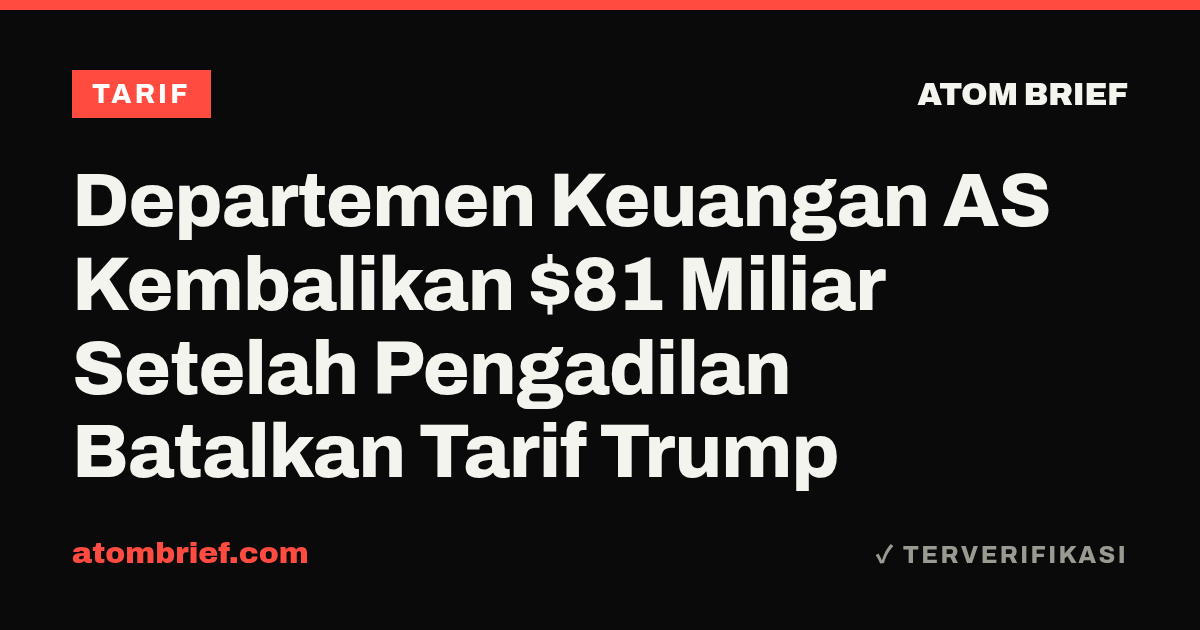 Departemen Keuangan AS Kembalikan $81 Miliar Setelah Pengadilan Batalkan Tarif Trump