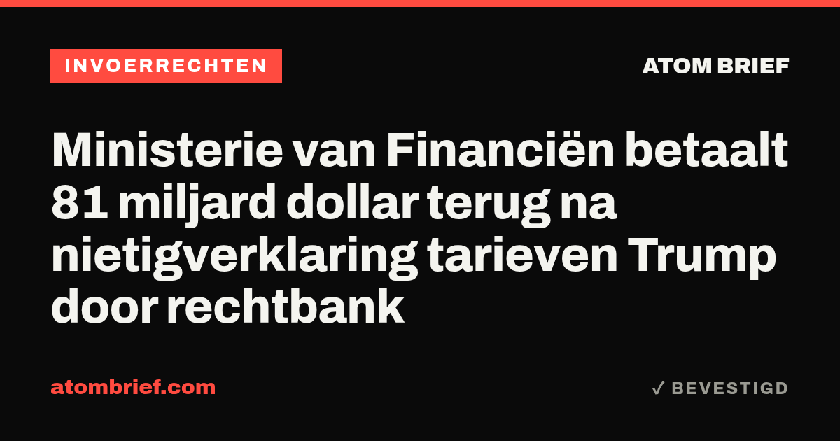 Ministerie van Financiën betaalt 81 miljard dollar terug na nietigverklaring tarieven Trump door rechtbank