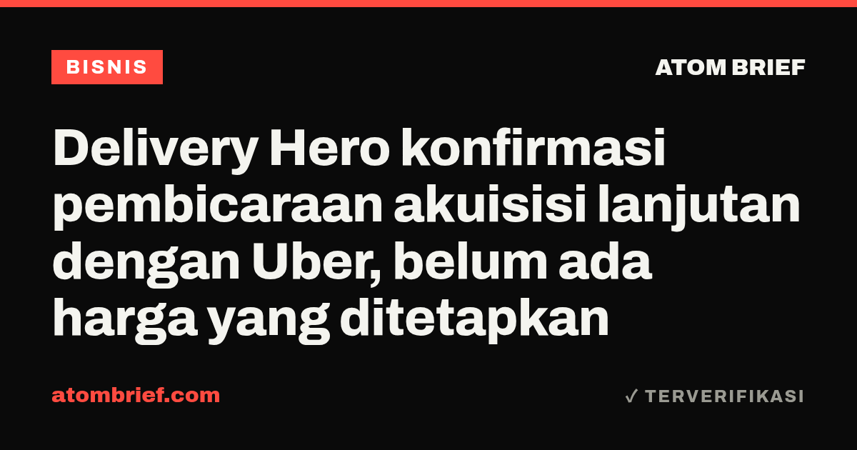 Delivery Hero konfirmasi pembicaraan akuisisi lanjutan dengan Uber, belum ada harga yang ditetapkan