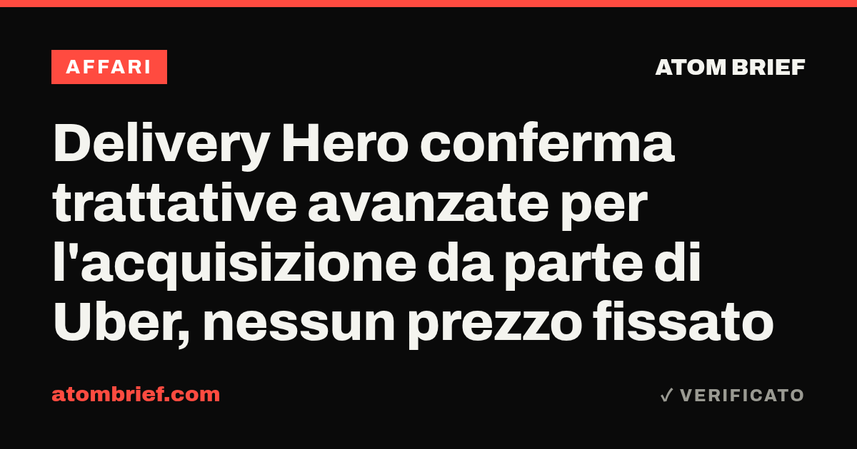 Delivery Hero conferma trattative avanzate per l'acquisizione da parte di Uber, nessun prezzo fissato