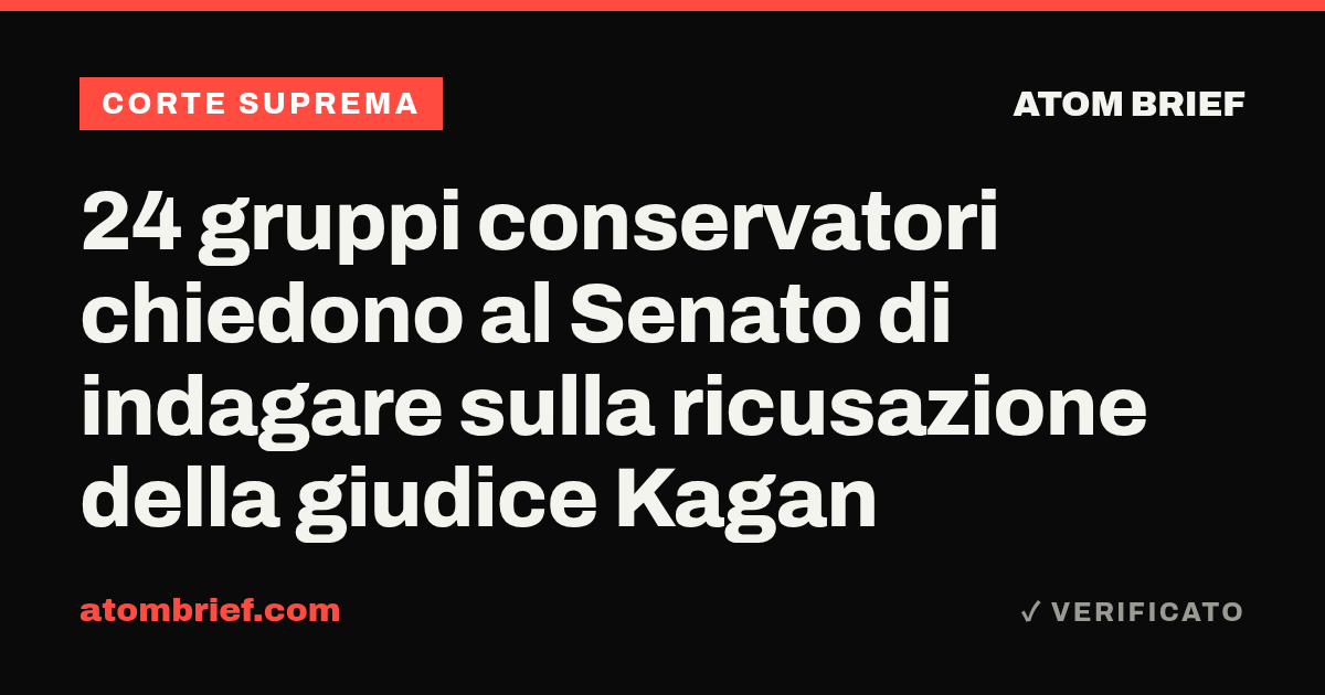 24 gruppi conservatori chiedono al Senato di indagare sulla ricusazione della giudice Kagan