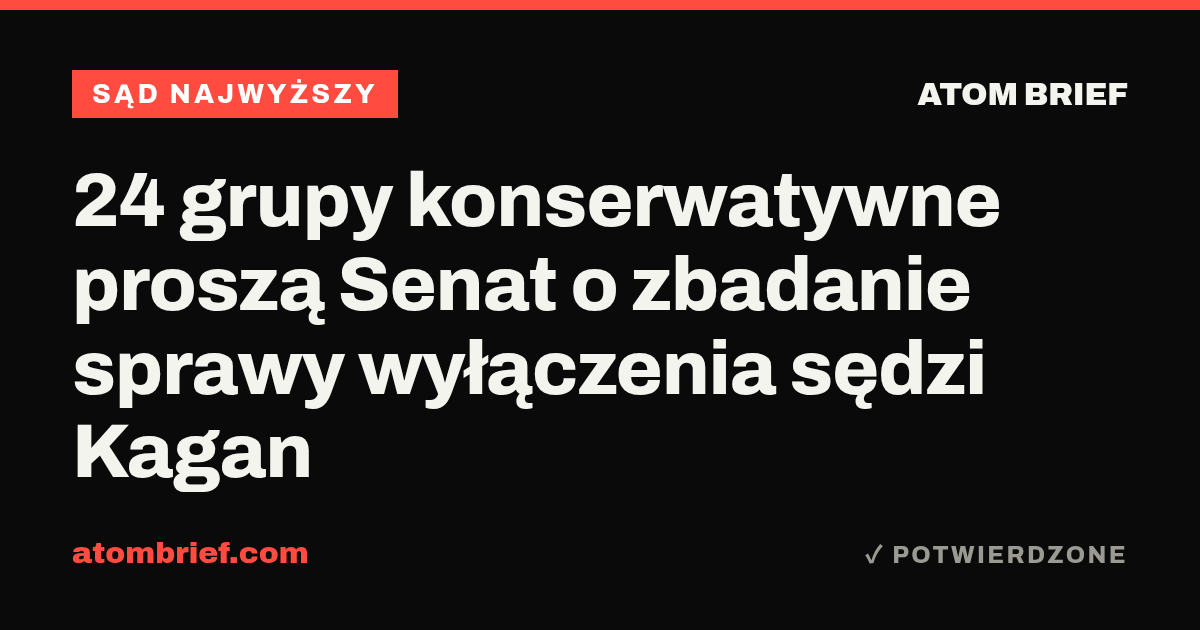 24 grupy konserwatywne proszą Senat o zbadanie sprawy wyłączenia sędzi Kagan