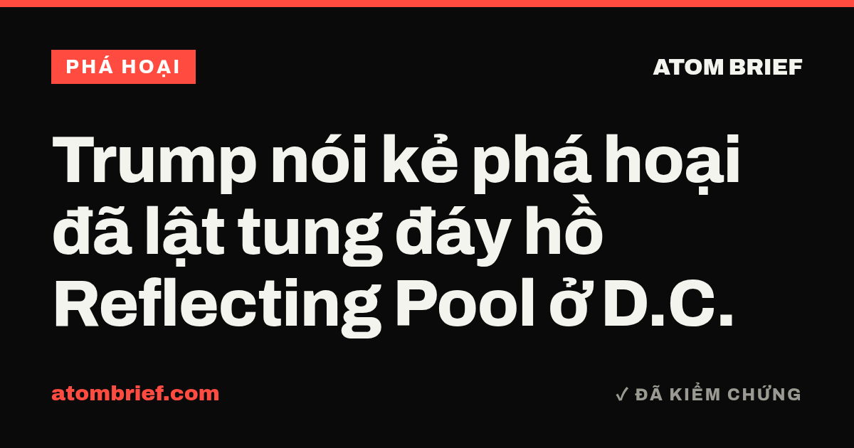 Trump nói kẻ phá hoại đã lật tung đáy hồ Reflecting Pool ở D.C.