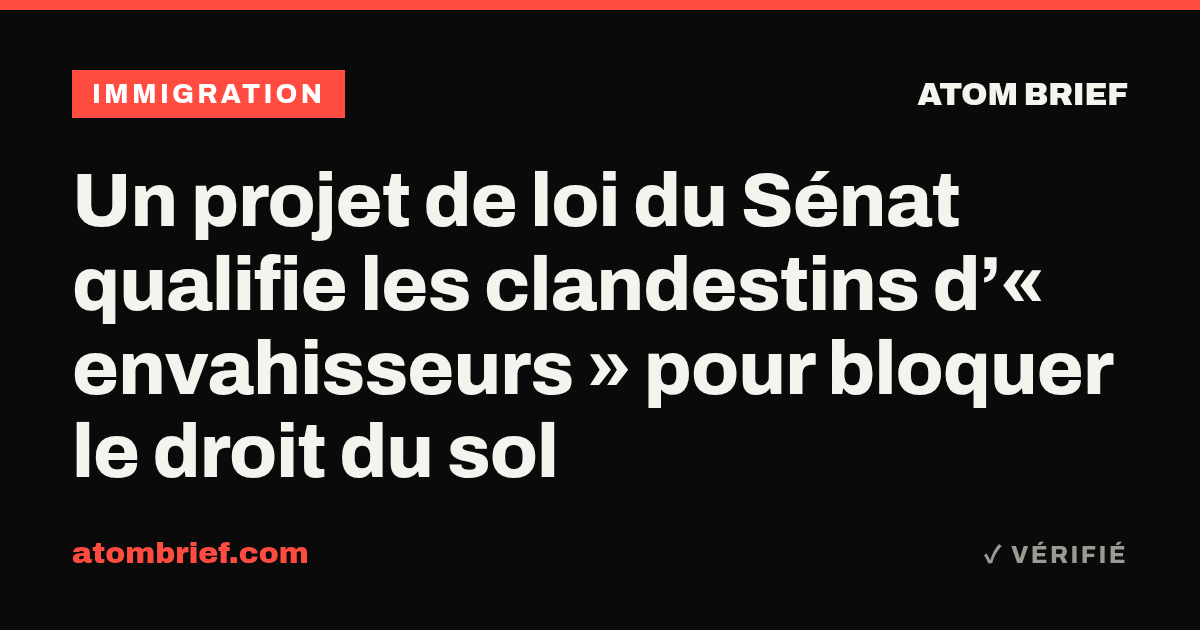 Un projet de loi du Sénat qualifie les clandestins d’« envahisseurs » pour bloquer le droit du sol