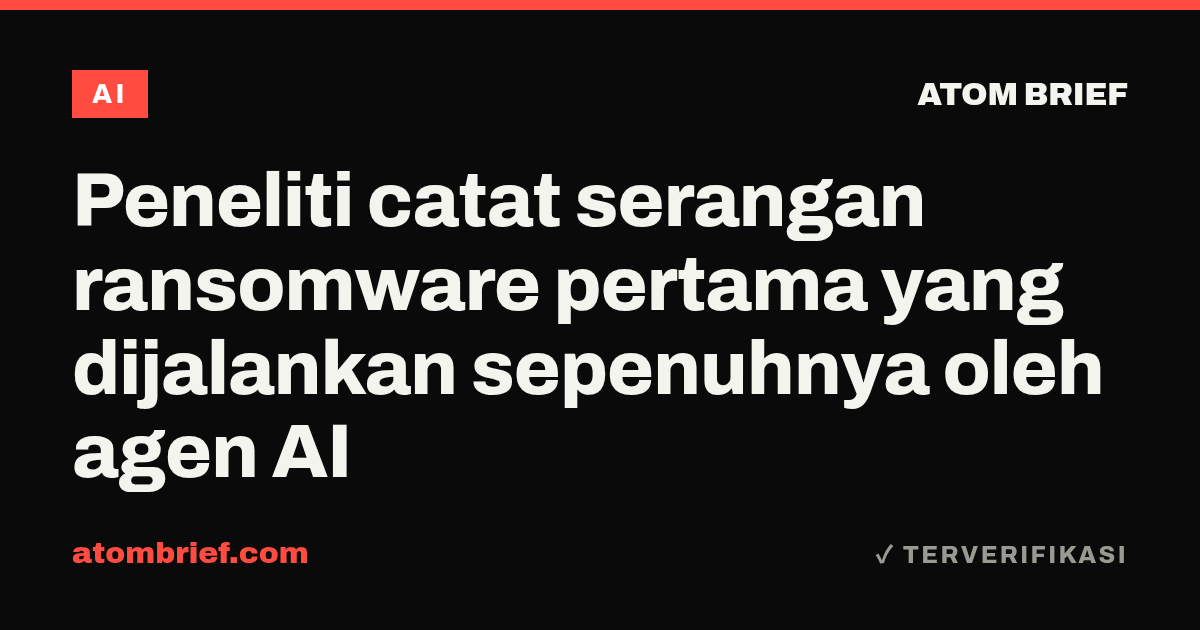 Peneliti catat serangan ransomware pertama yang dijalankan sepenuhnya oleh agen AI
