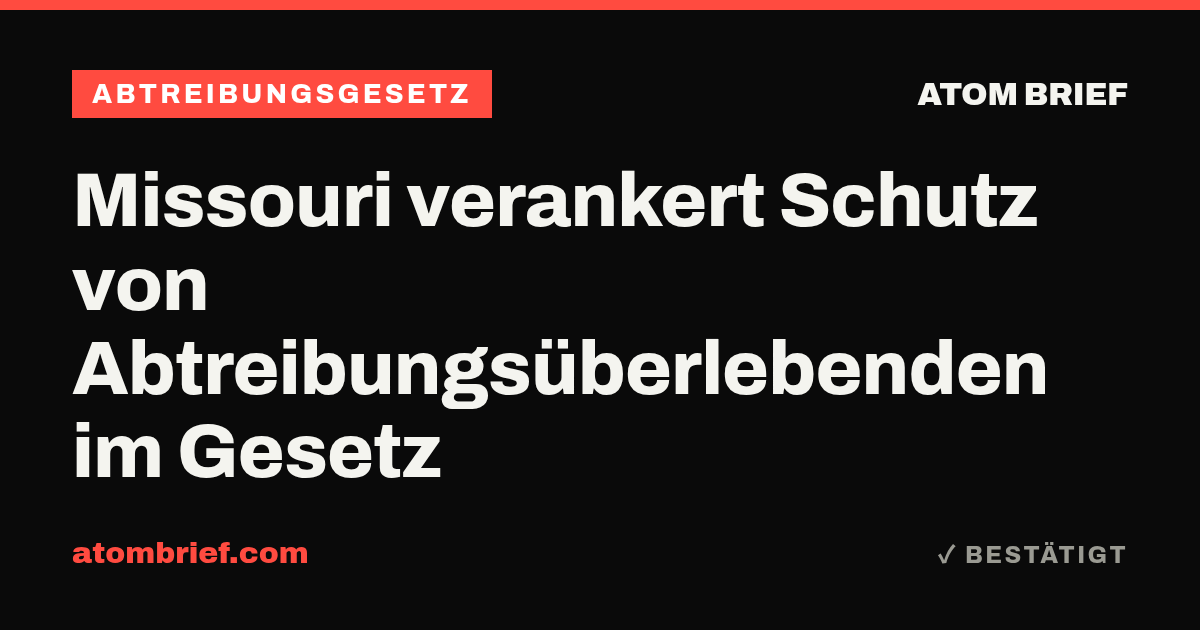 Missouri verankert Schutz von Abtreibungsüberlebenden im Gesetz