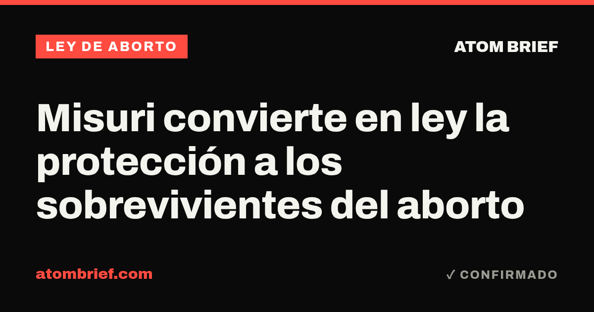 Misuri convierte en ley la protección a los sobrevivientes del aborto