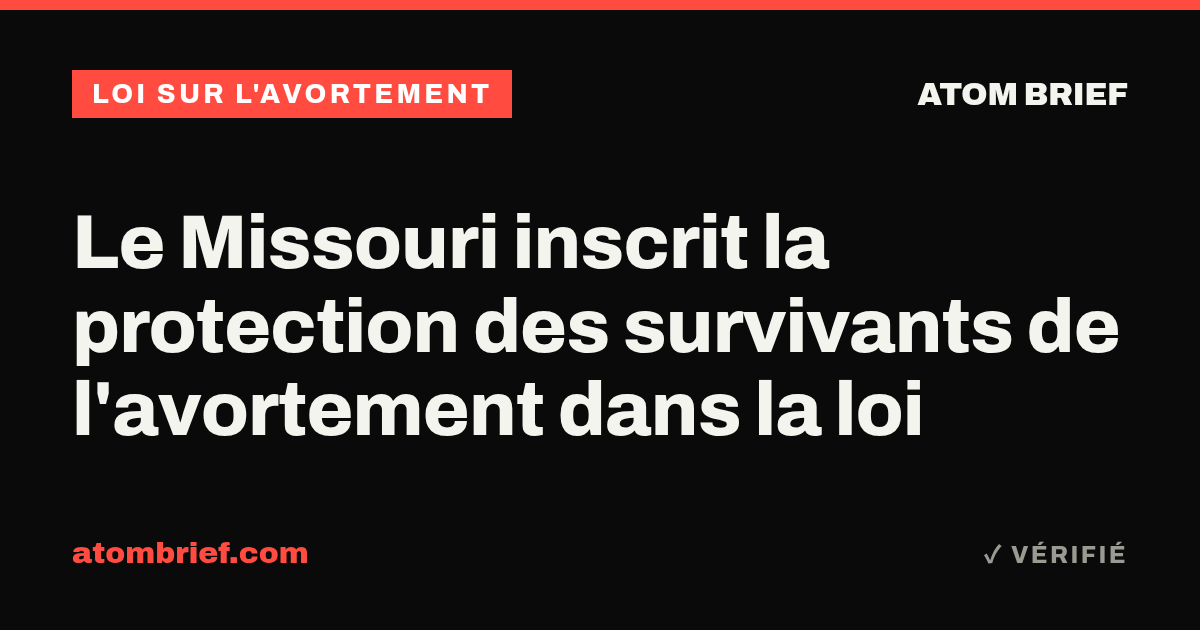 Le Missouri inscrit la protection des survivants de l'avortement dans la loi