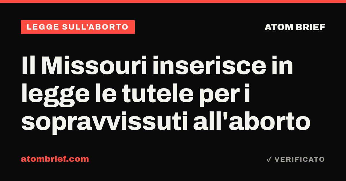 Il Missouri inserisce in legge le tutele per i sopravvissuti all'aborto