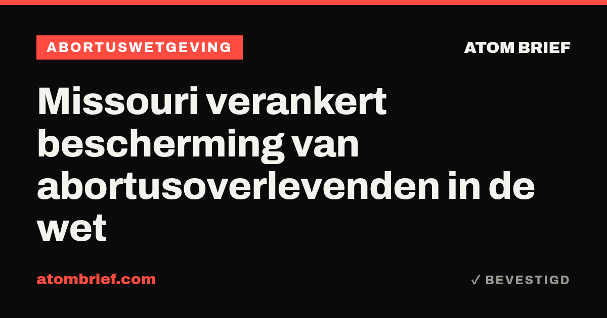 Missouri verankert bescherming van abortusoverlevenden in de wet