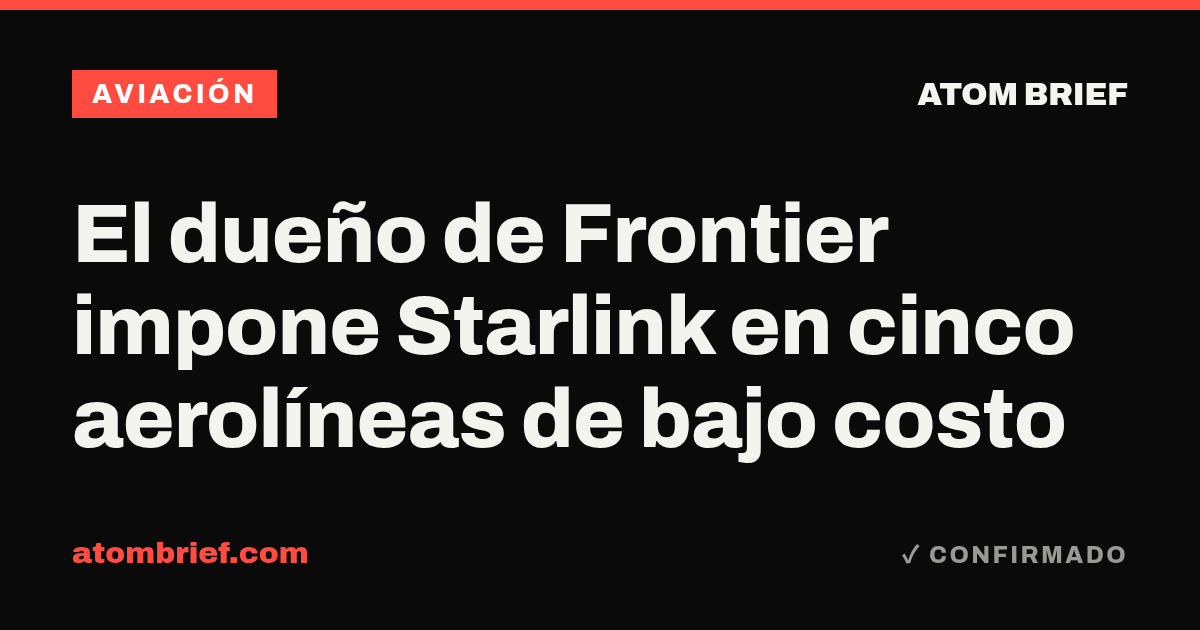 El dueño de Frontier impone Starlink en cinco aerolíneas de bajo costo