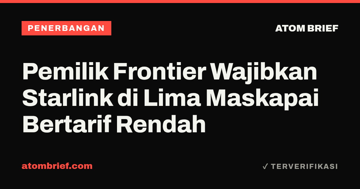 Pemilik Frontier Wajibkan Starlink di Lima Maskapai Bertarif Rendah