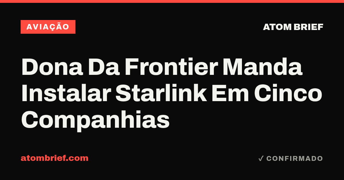 Dona Da Frontier Manda Instalar Starlink Em Cinco Companhias