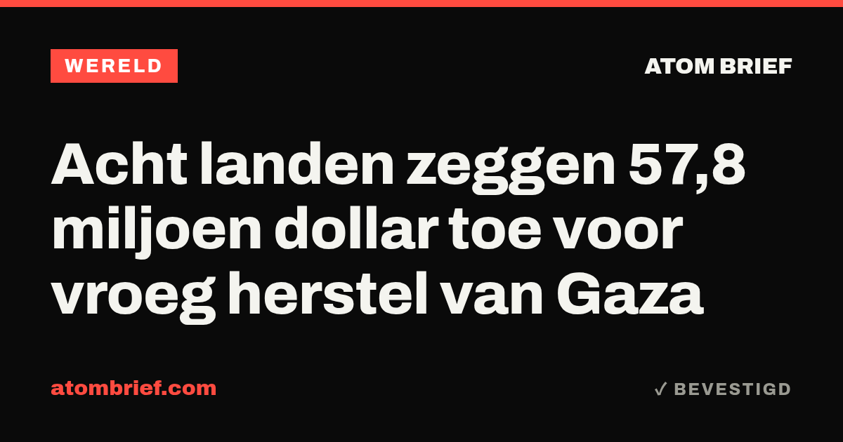 Acht landen zeggen 57,8 miljoen dollar toe voor vroeg herstel van Gaza