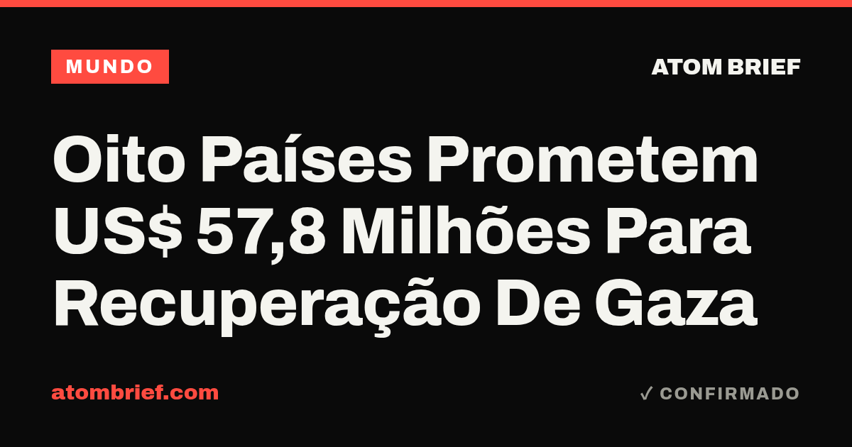 Oito Países Prometem US$ 57,8 Milhões Para Recuperação De Gaza