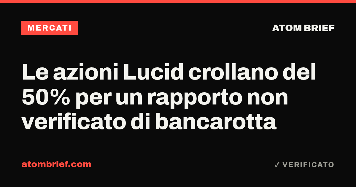 Le azioni Lucid crollano del 50% per un rapporto non verificato di bancarotta