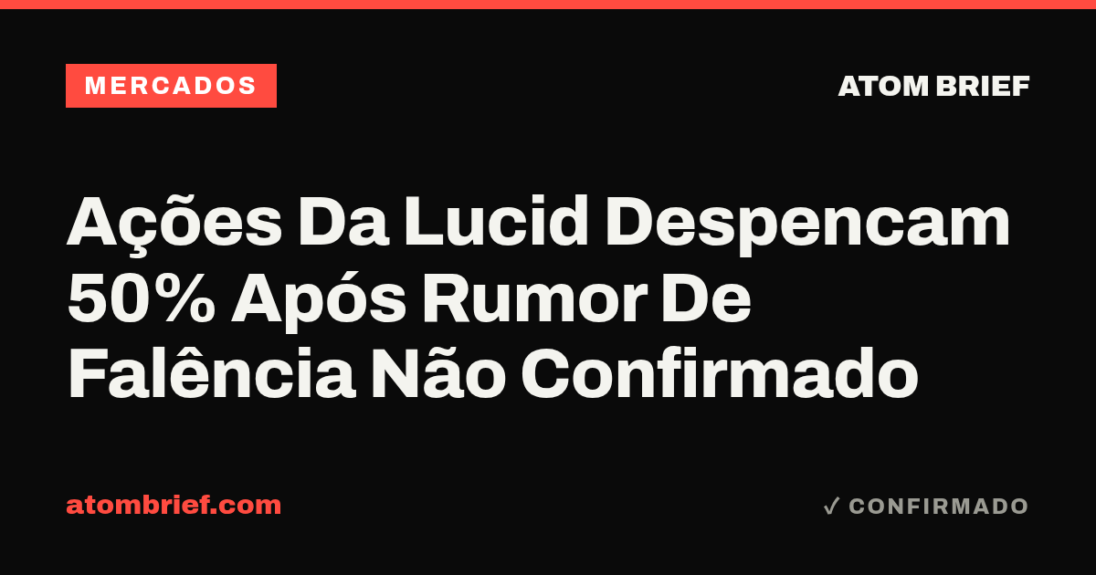 Ações Da Lucid Despencam 50% Após Rumor De Falência Não Confirmado