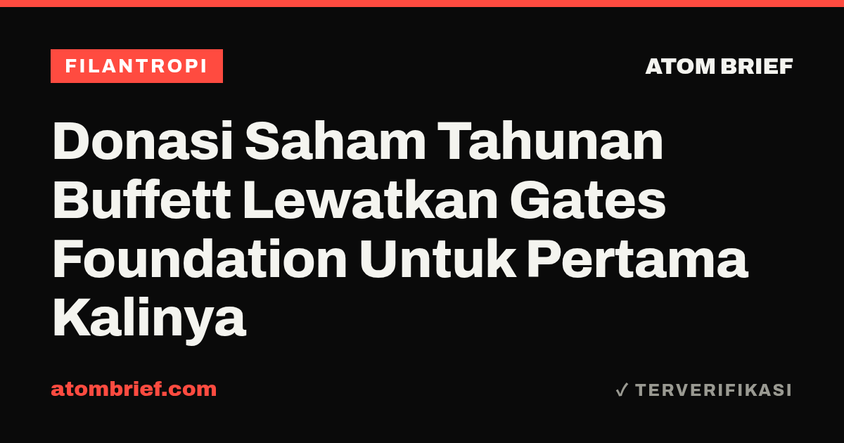 Donasi Saham Tahunan Buffett Lewatkan Gates Foundation Untuk Pertama Kalinya