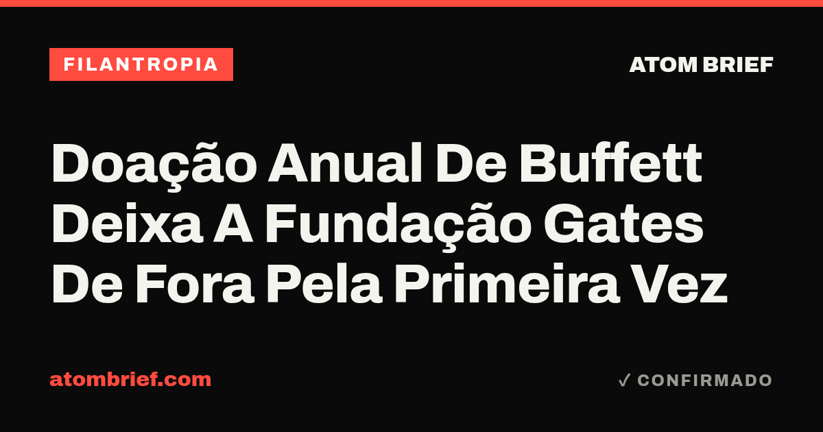 Doação Anual De Buffett Deixa A Fundação Gates De Fora Pela Primeira Vez