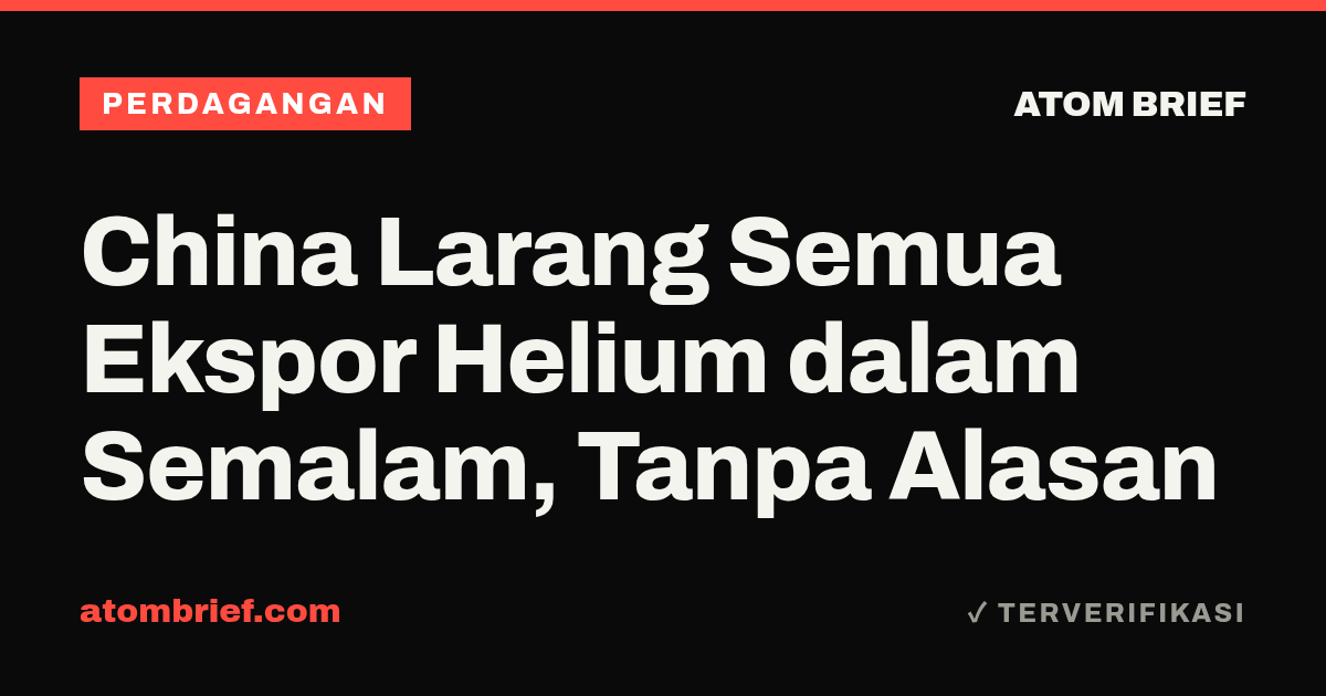 China Larang Semua Ekspor Helium dalam Semalam, Tanpa Alasan