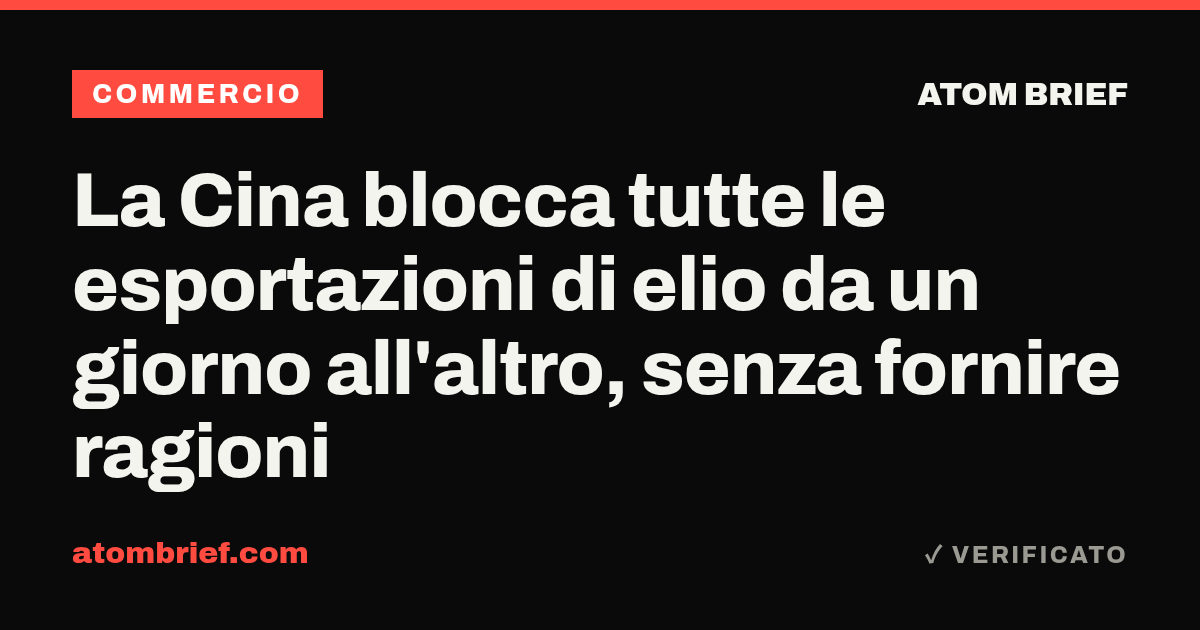 La Cina blocca tutte le esportazioni di elio da un giorno all'altro, senza fornire ragioni