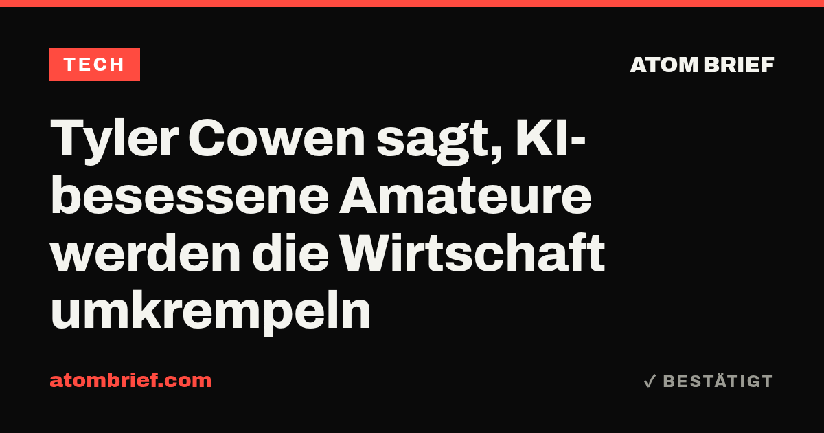 Tyler Cowen sagt, KI-besessene Amateure werden die Wirtschaft umkrempeln