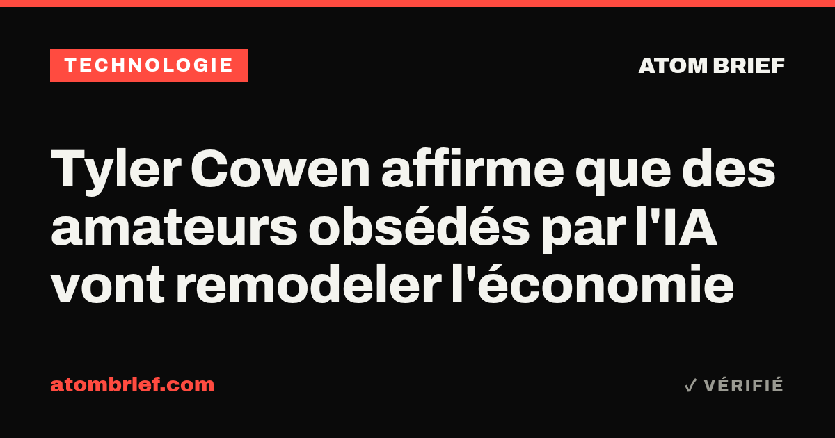 Tyler Cowen affirme que des amateurs obsédés par l'IA vont remodeler l'économie