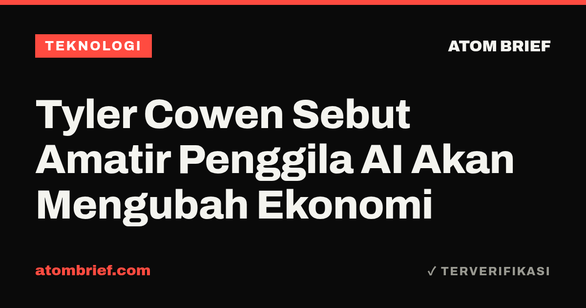 Tyler Cowen Sebut Amatir Penggila AI Akan Mengubah Ekonomi