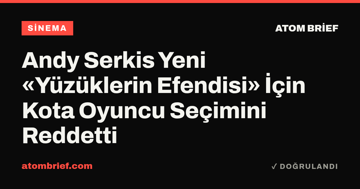 Andy Serkis Yeni «Yüzüklerin Efendisi» İçin Kota Oyuncu Seçimini Reddetti