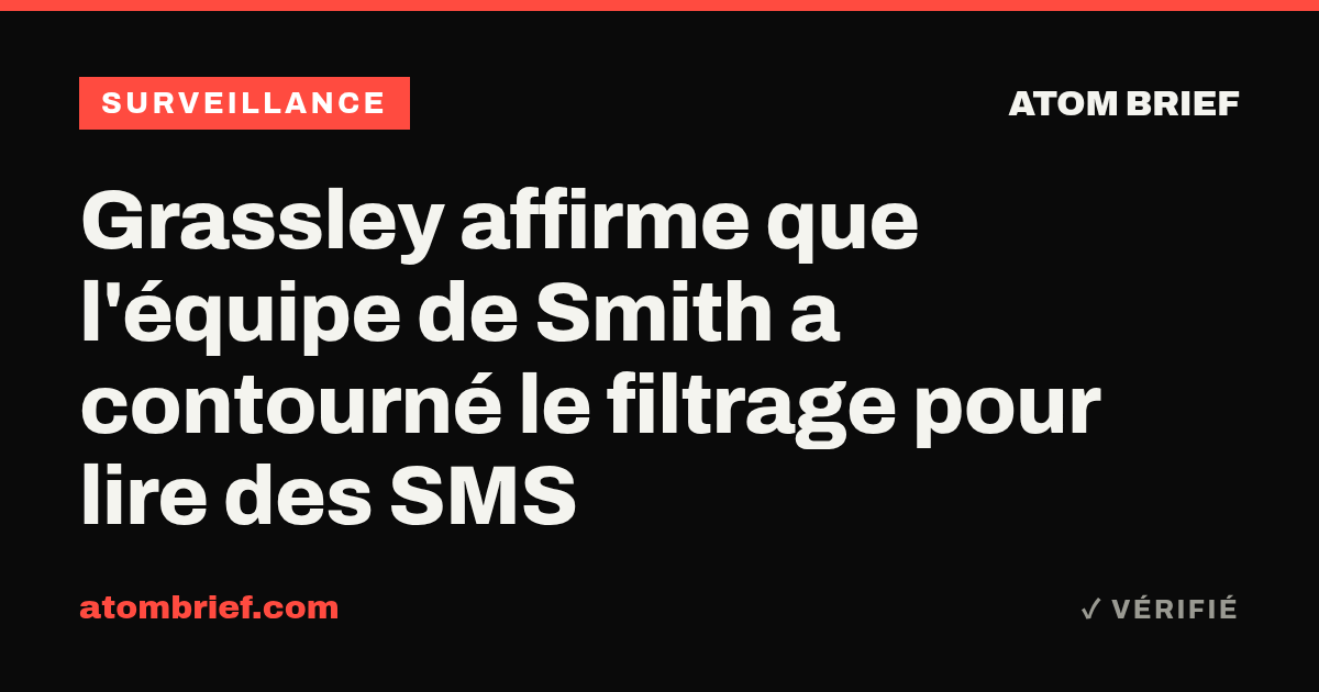 Grassley affirme que l'équipe de Smith a contourné le filtrage pour lire des SMS
