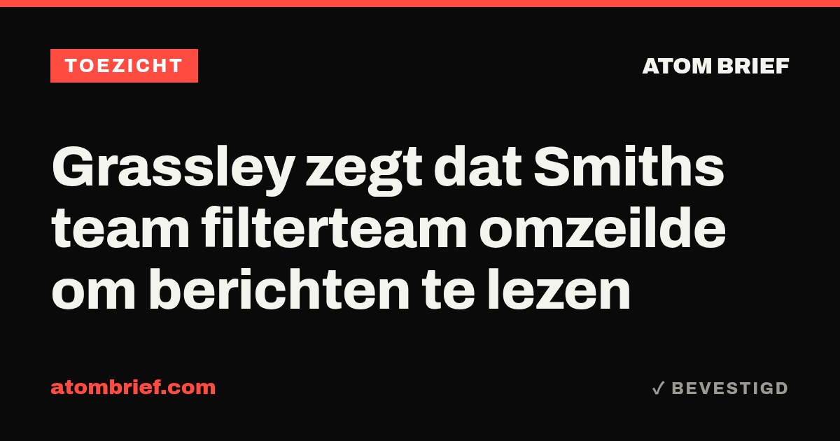Grassley zegt dat Smiths team filterteam omzeilde om berichten te lezen