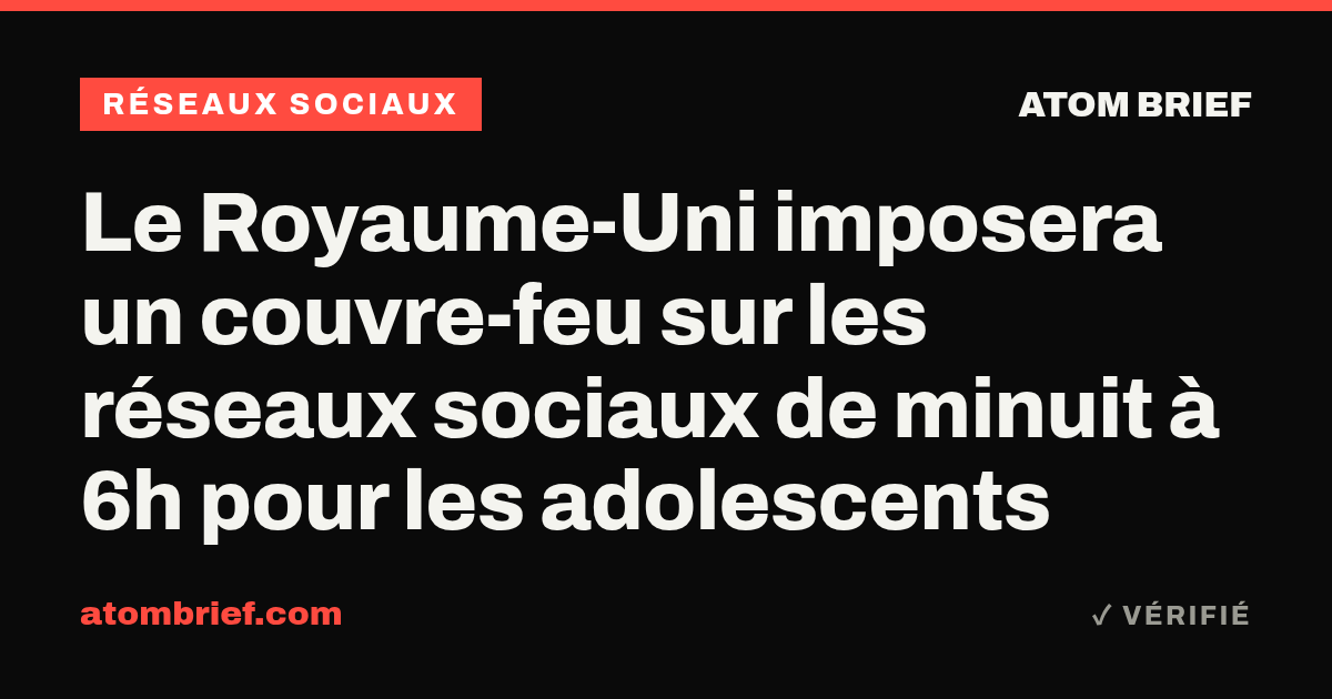 Le Royaume-Uni imposera un couvre-feu sur les réseaux sociaux de minuit à 6h pour les adolescents