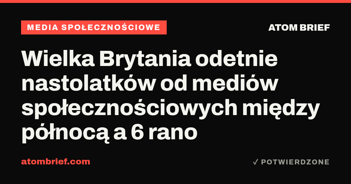 Wielka Brytania odetnie nastolatków od mediów społecznościowych między północą a 6 rano