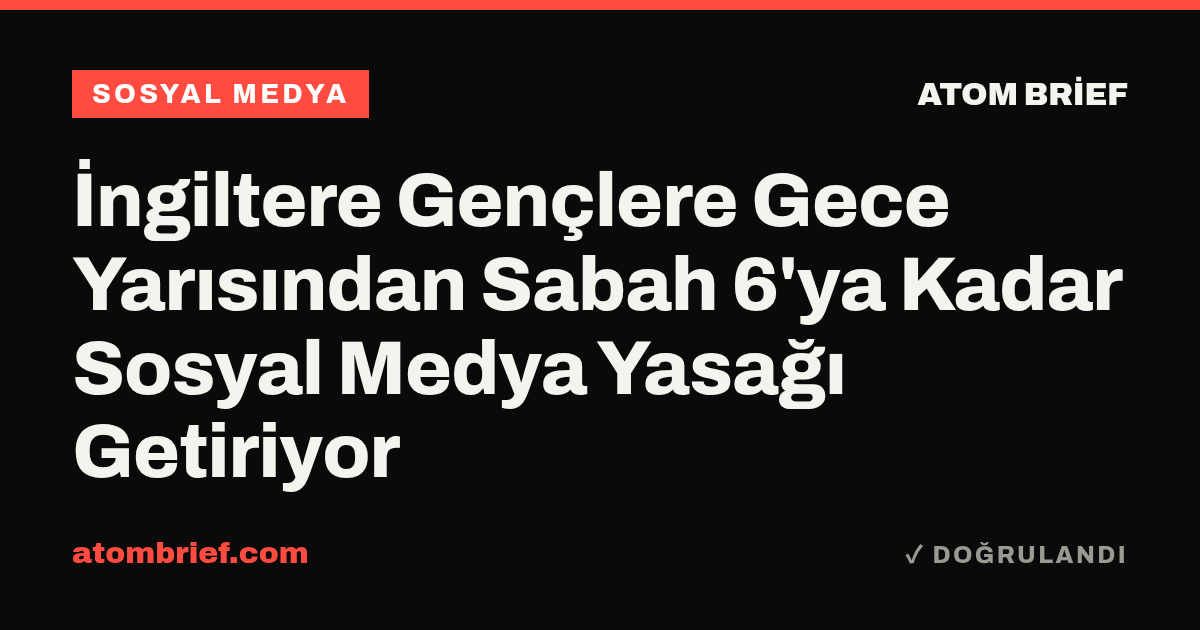 İngiltere Gençlere Gece Yarısından Sabah 6'ya Kadar Sosyal Medya Yasağı Getiriyor