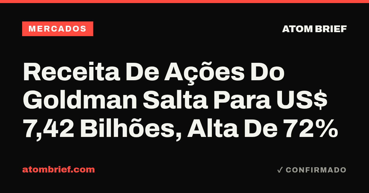 Receita De Ações Do Goldman Salta Para US$ 7,42 Bilhões, Alta De 72%