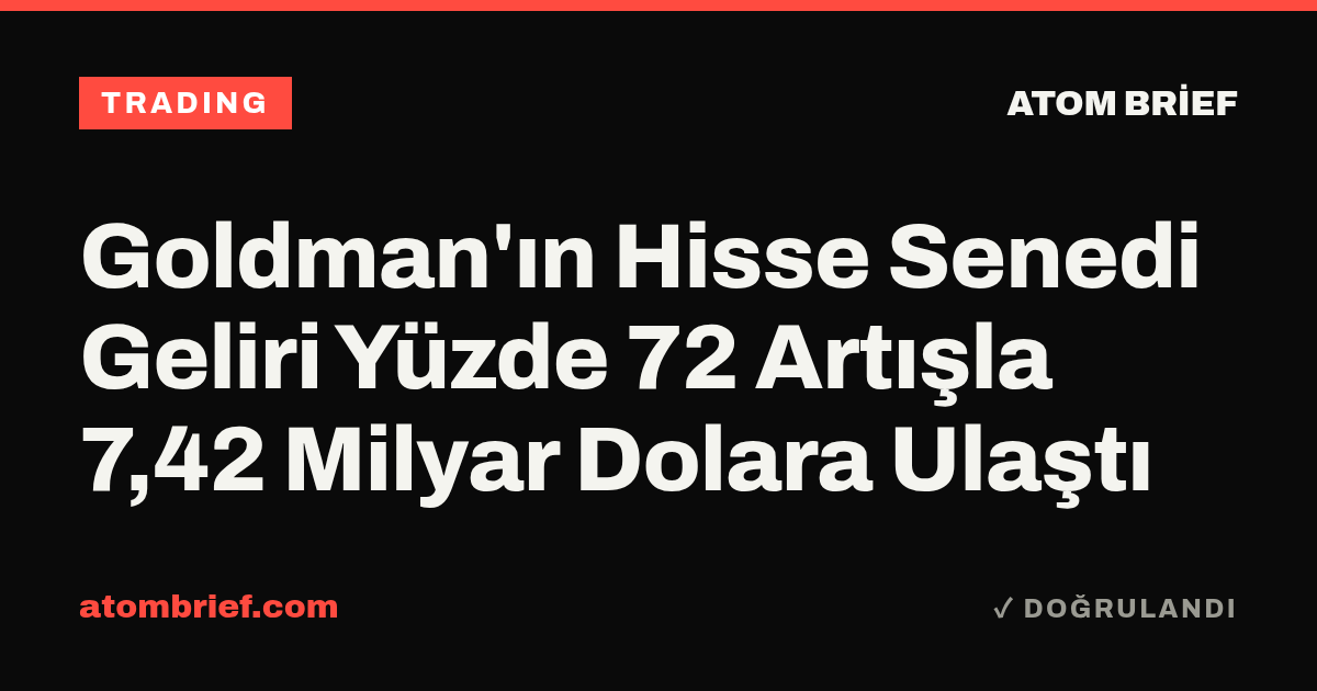 Goldman'ın Hisse Senedi Geliri Yüzde 72 Artışla 7,42 Milyar Dolara Ulaştı
