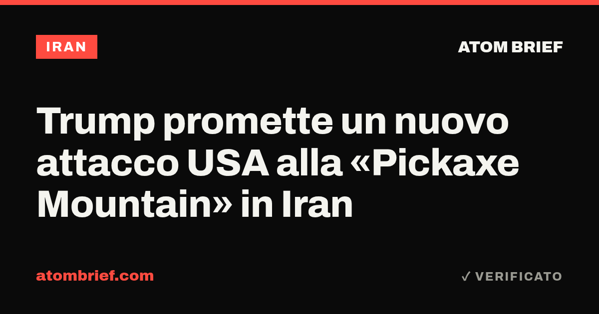 Trump promette un nuovo attacco USA alla «Pickaxe Mountain» in Iran
