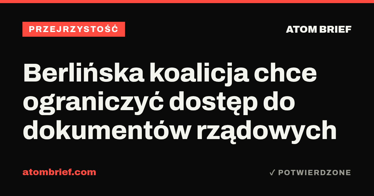 Berlińska koalicja chce ograniczyć dostęp do dokumentów rządowych