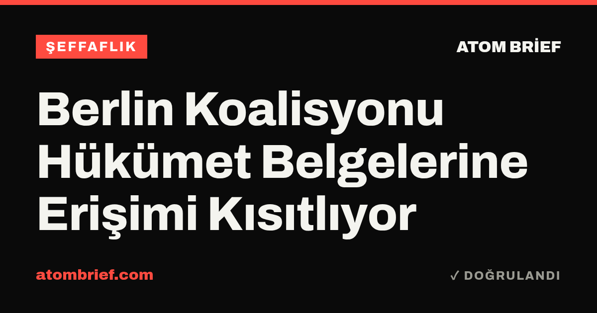 Berlin Koalisyonu Hükümet Belgelerine Erişimi Kısıtlıyor