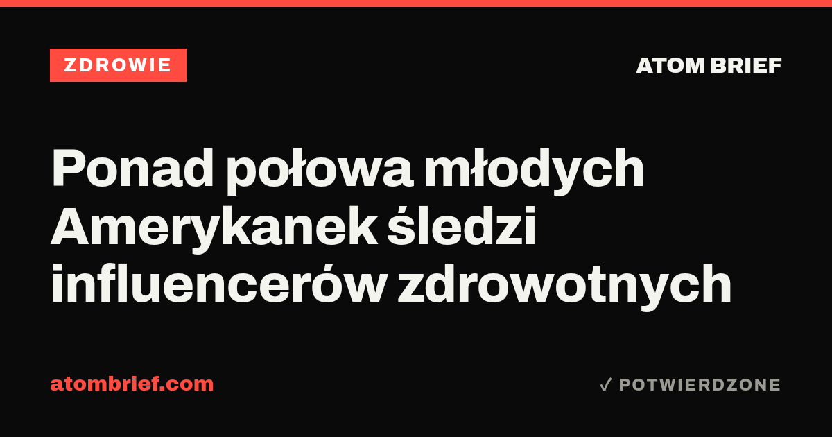 Ponad połowa młodych Amerykanek śledzi influencerów zdrowotnych