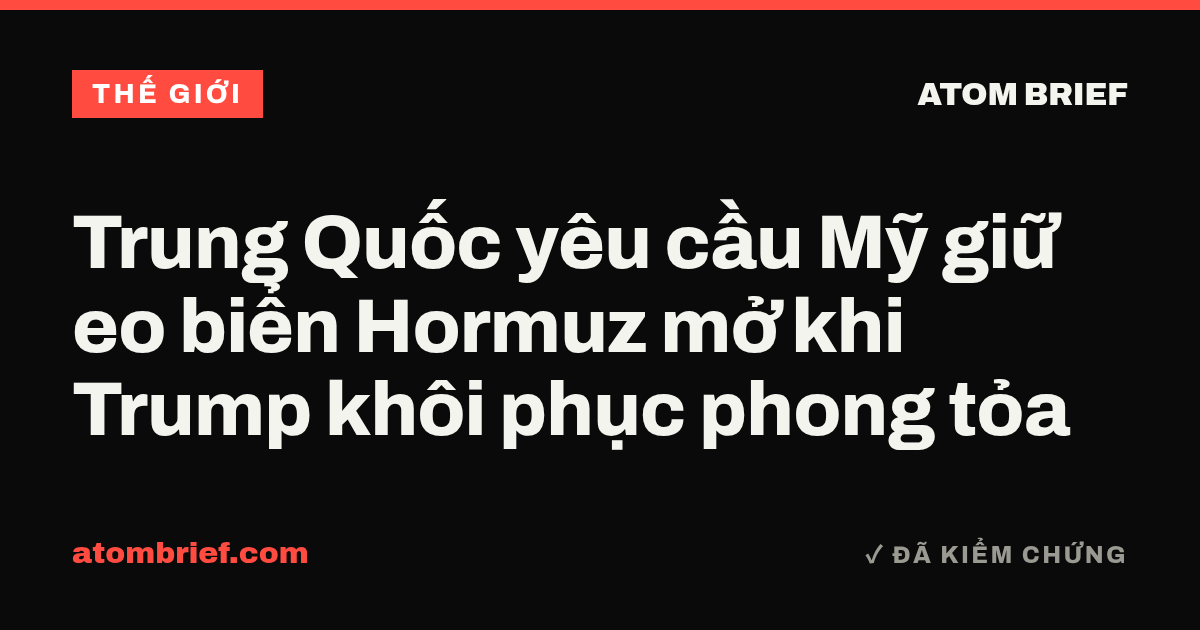Trung Quốc yêu cầu Mỹ giữ eo biển Hormuz mở khi Trump khôi phục phong tỏa