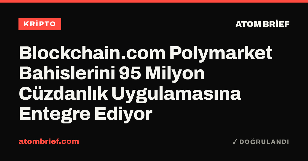 Blockchain.com Polymarket Bahislerini 95 Milyon Cüzdanlık Uygulamasına Entegre Ediyor
