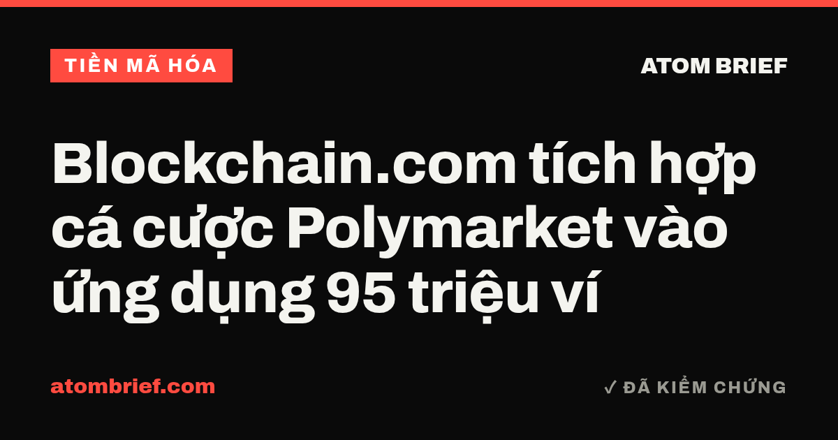 Blockchain.com tích hợp cá cược Polymarket vào ứng dụng 95 triệu ví