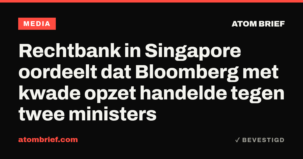Rechtbank in Singapore oordeelt dat Bloomberg met kwade opzet handelde tegen twee ministers
