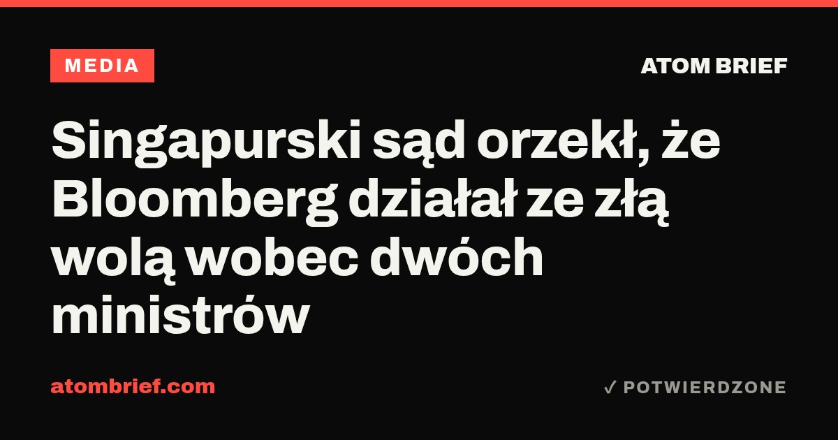 Singapurski sąd orzekł, że Bloomberg działał ze złą wolą wobec dwóch ministrów