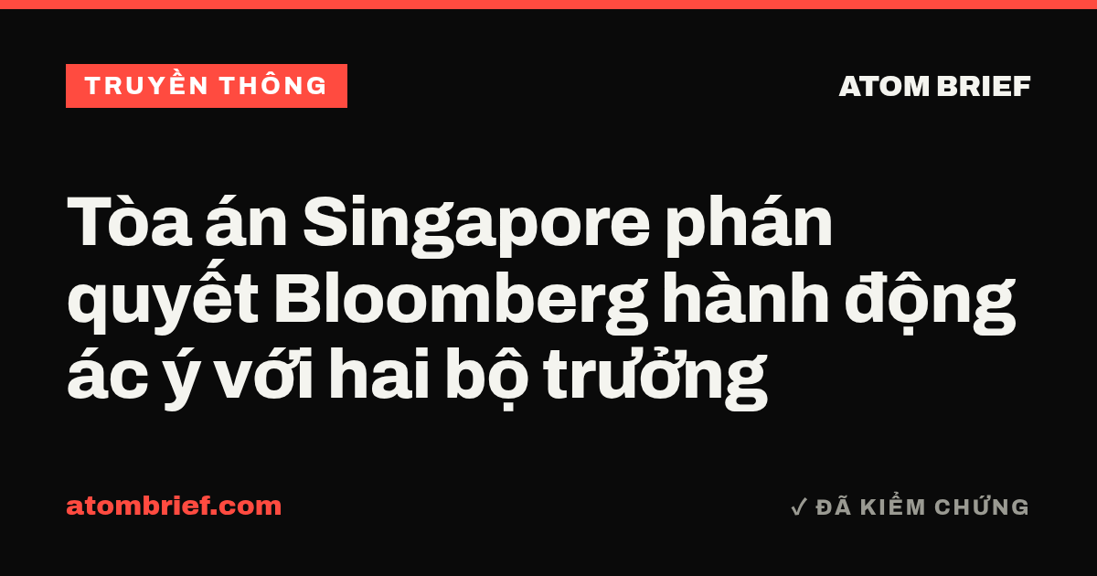 Tòa án Singapore phán quyết Bloomberg hành động ác ý với hai bộ trưởng