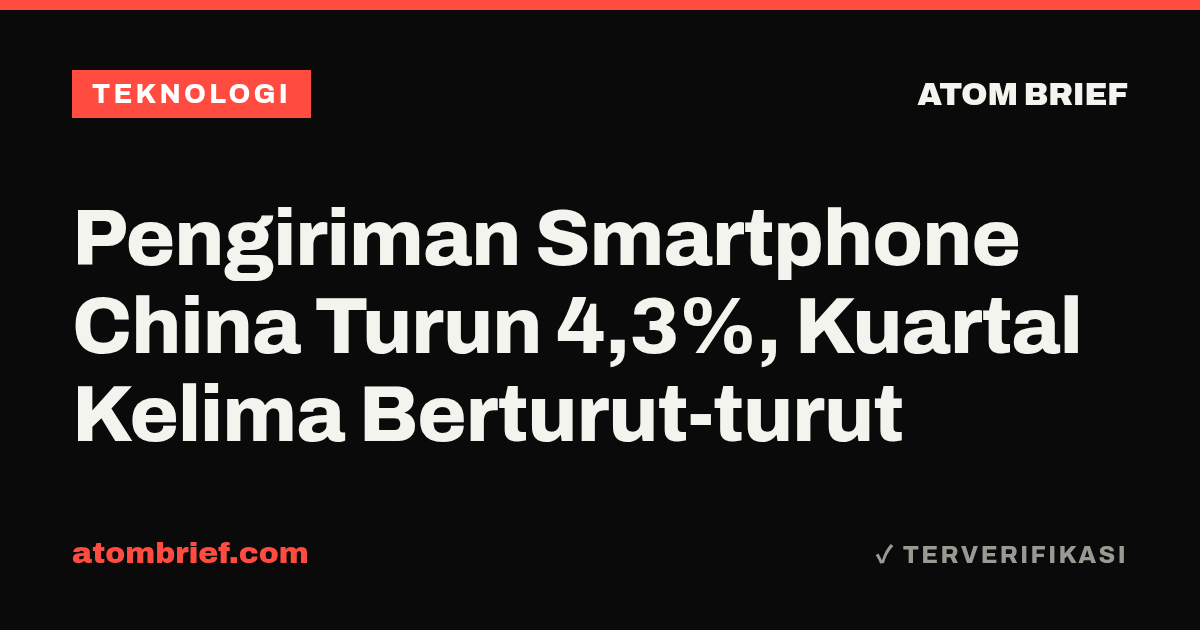 Pengiriman Smartphone China Turun 4,3%, Kuartal Kelima Berturut-turut