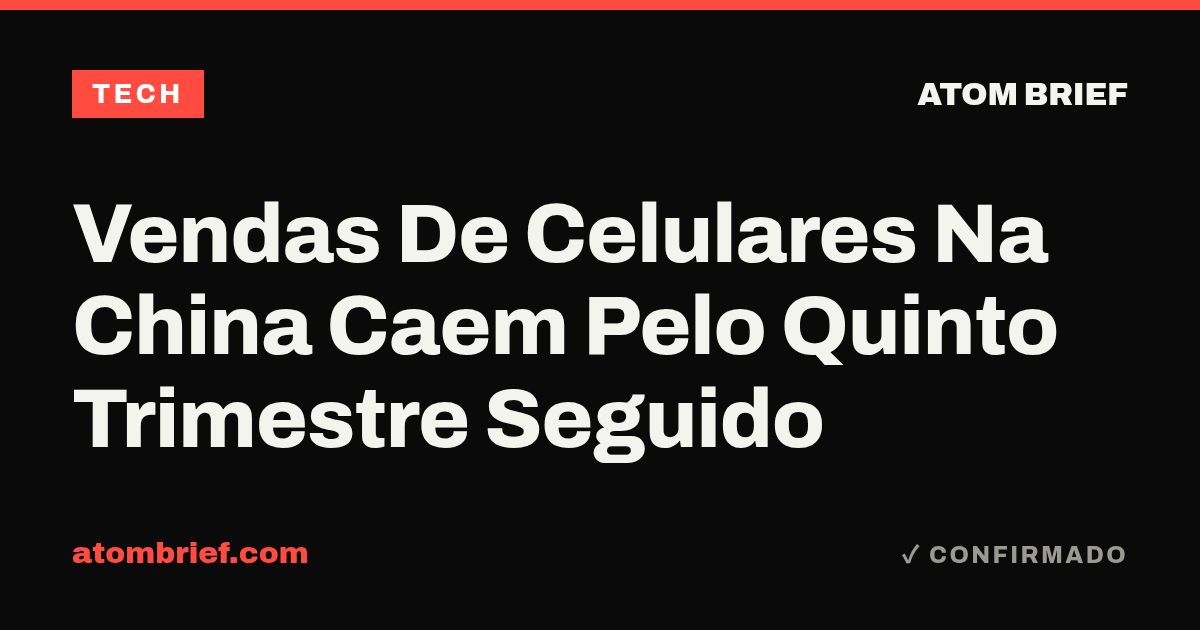 Vendas De Celulares Na China Caem Pelo Quinto Trimestre Seguido