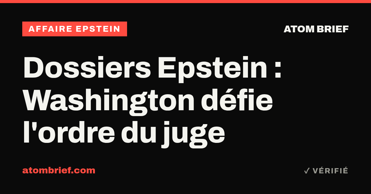 Dossiers Epstein : Washington défie l'ordre du juge