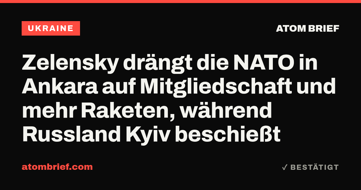 Zelensky drängt die NATO in Ankara auf Mitgliedschaft und mehr Raketen, während Russland Kyiv beschießt